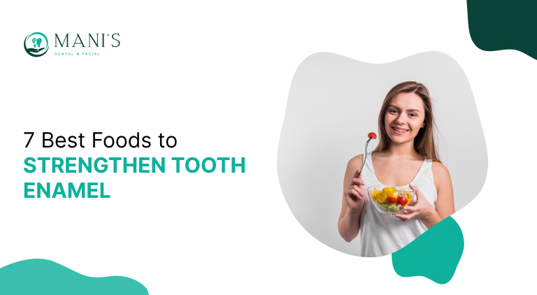 7 Best Foods to Strengthen Tooth Enamel